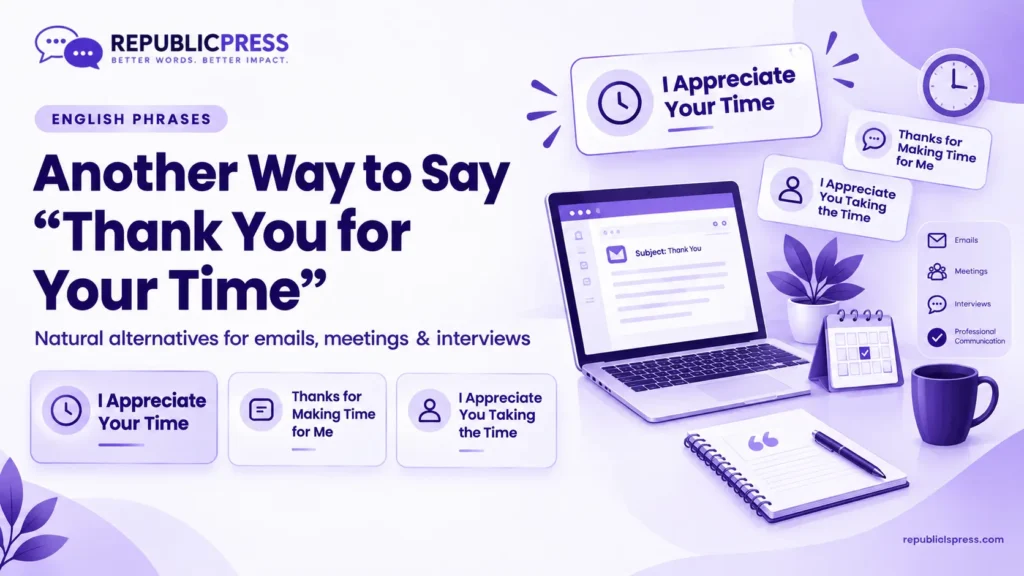 what's another way to say thank you for your time