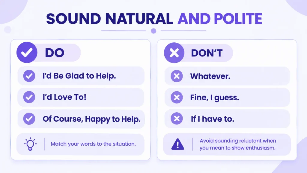 Do's and don'ts for expressing willingness politely and naturally in English conversations.